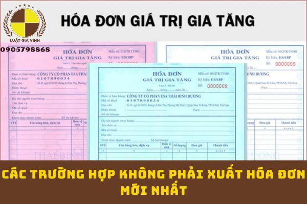 Các trường hợp không phải xuất hóa đơn mới nhất?
