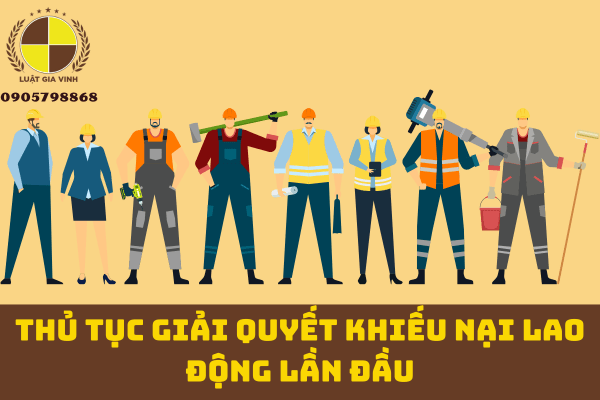 Thủ tục giải quyết khiếu nại lao động lần đầu