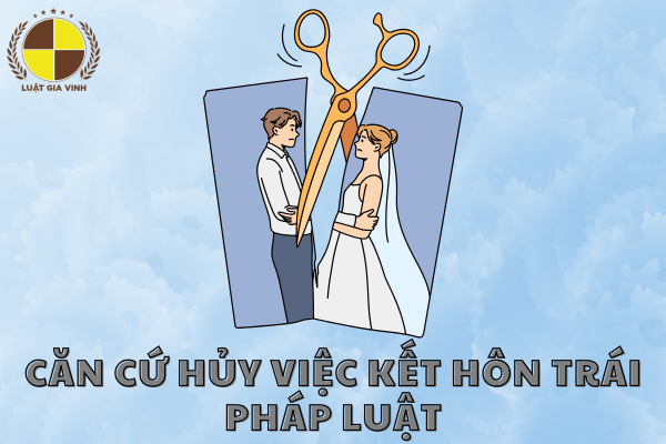Căn cứ hủy việc kết hôn trái pháp luật mà bạn cần lưu ý